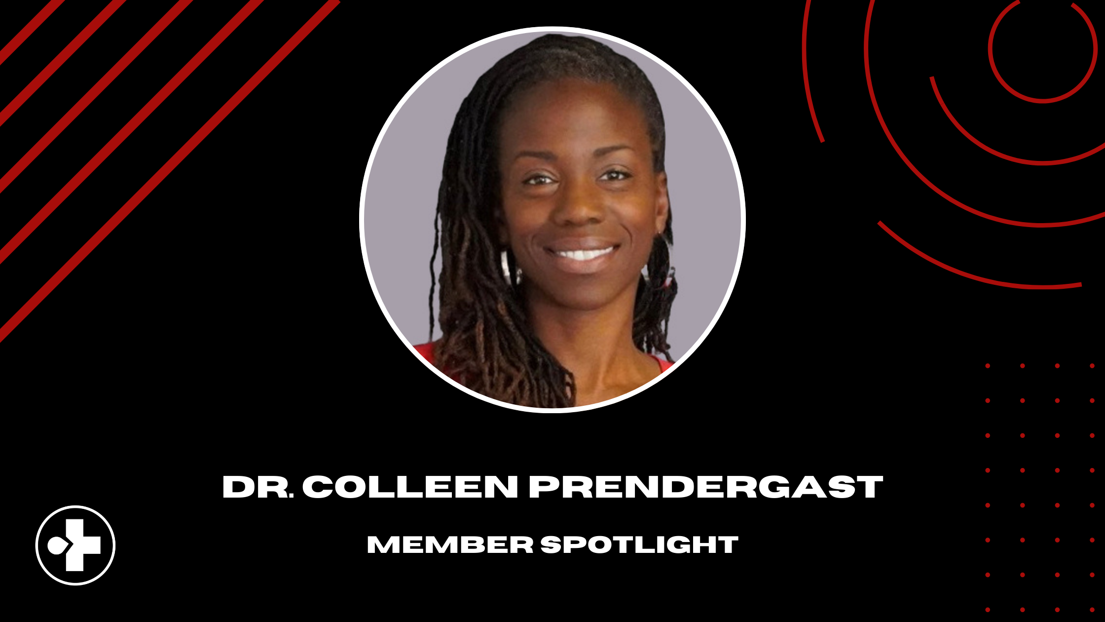 Dr. Colleen Prendergast - Member Spotlight